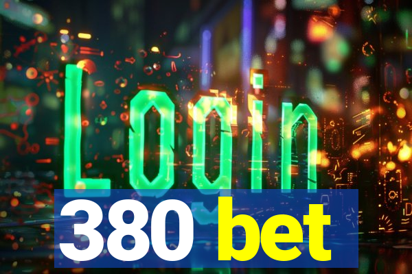 380 bet